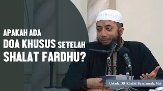 Adakah doa khusus setelah shalat fardhu?? Ustadz DR Khalid Basalamah, MA screenshot 3