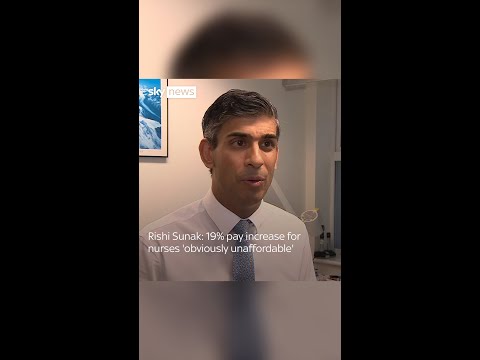 Rishi sunak: 19% pay increase for nurses 'obviously unaffordable'