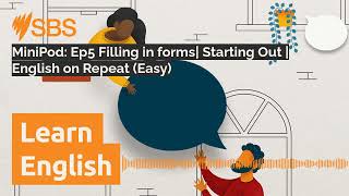 MiniPod: Ep5 Filling in forms| Starting Out | English on Repeat (Easy) | SBS Learn English