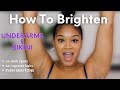 How To Brighten Underarms + Bikini area | At Home