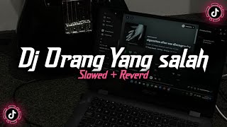 Dj Orang Yang Salah ( Slowed   Reverd )🎧