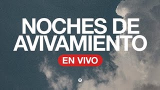 NOCHES DE AVIVAMIENTO - EN VIVO