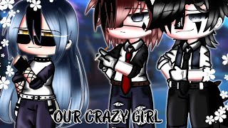 ♪♪ Our crazy girlfriend ♪♪ glmm || gacha life || ★ gachalifemove ★