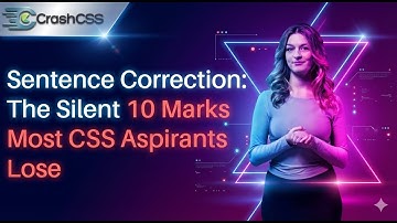 Sentence Correction: The Silent 10 Marks CSS Aspirants Lose- Crash CSS Precis $ Comp Series- Video 3