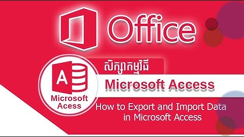 How to Export and Import Data in MS Access Part 7