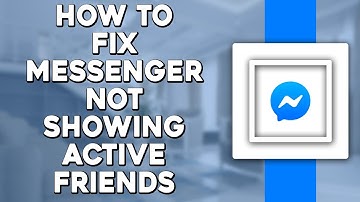 How To Fix Facebook Messenger Not Showing Active Friends (Quick Tutorial)