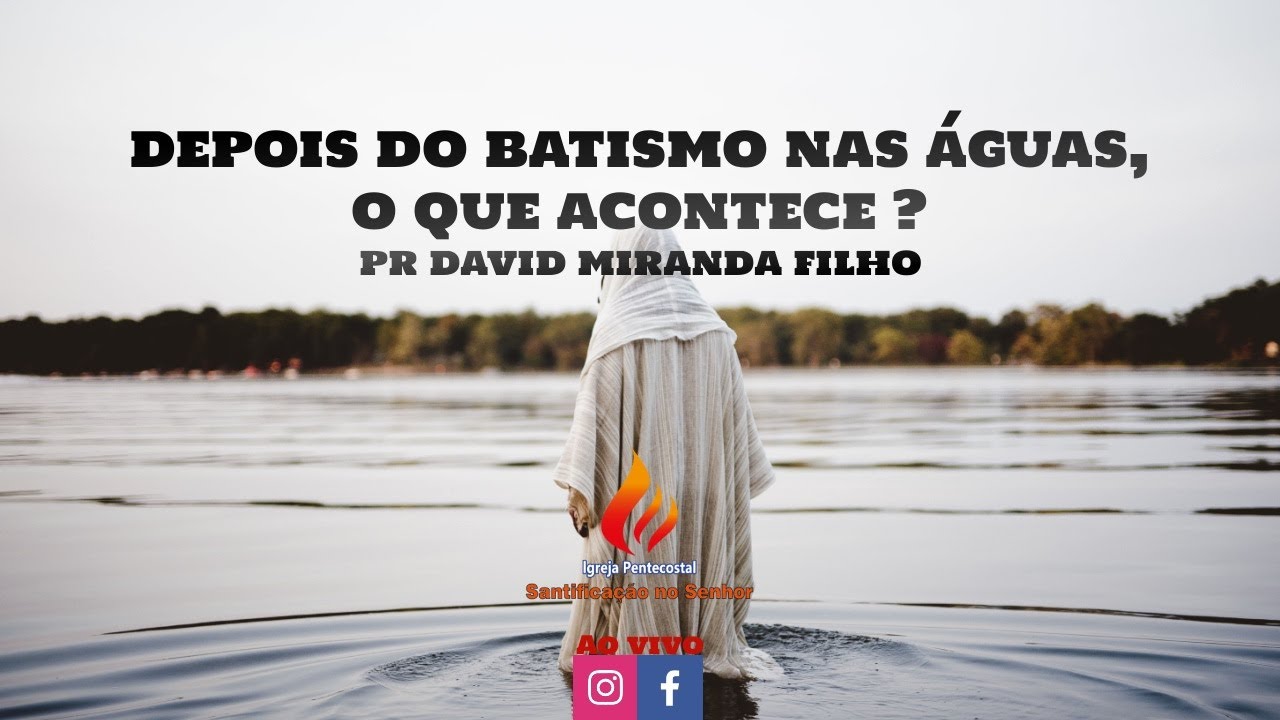 Igreja Santificação no Senhor | DEPOIS DO BATISMO NAS ÁGUAS, O QUE ...