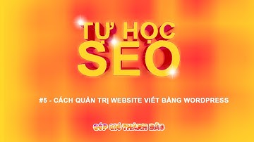 Tự học seo - #5 Hướng dẫn quản trị website viết bằng wordpress