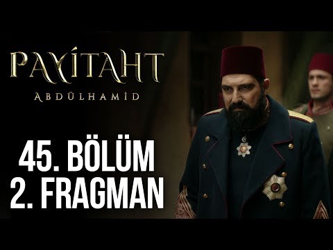 Payitaht Abdülhamid 45. Bölüm 2. Fragman