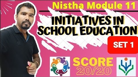 Diksha 2.0 | module 11 | INITIATIVES IN SCHOOL EDUCATION | Quiz Answers | set 1 | NISTHA QUIZANSWERS