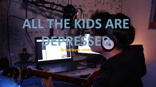 Jeremy Zucker - all the kids are depressed (COVER by Drew layoc)