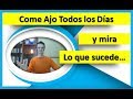 Come Ajo Todos los días y mira lo que sucede. Los 18 Beneficios del ajo y Contraindicaciones del ajo