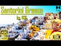 Santorini  santorini greece 4k ultra  santorini documentary 8k u jhutial 8k