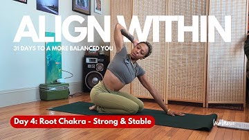 Day 4: Root Chakra - Strong & Stable | Align Within: 31 Days to a More Balanced You ☮️