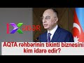 AQTA rəhbərinin tikinti biznesini kim idarə edir?