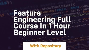feature engineering full course in 1 hour beginner level
