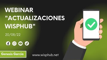 Webinar "Actualizaciones WispHub" 20/08/22