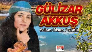 Gülizar Akkuş / Selam Olsun / Gönül