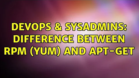 DevOps & SysAdmins: Difference between RPM (yum) and apt-get (2 Solutions!!)