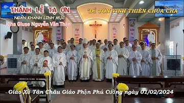 Thánh Lễ Tạ Ơn 25 năm Linh Mục Của Cha Giuse Nguyễn Văn Thân. Gx Tân Châu Gp.Phú Cường . 01/02/2024