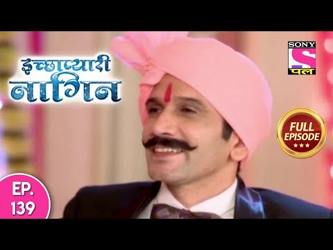 Icchapyaari Naagin - Full Episode 139 - 11th December, 2018