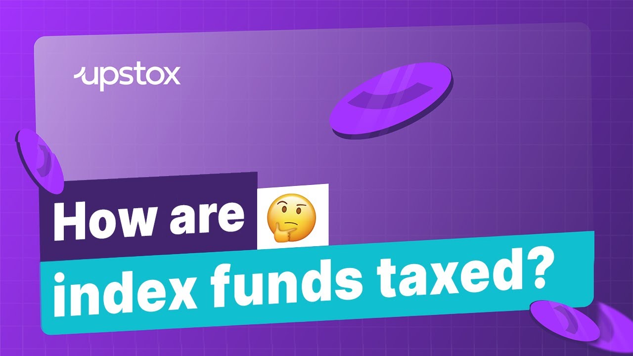Index Funds Taxation How Are Index Funds Taxed In India 2023 index-funds-taxation-how-are-index-funds-taxed-in-india-2023
