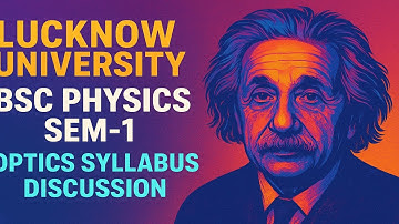“Lucknow University BSc Physics Sem-1 | Optics Syllabus Discussion Explained”
