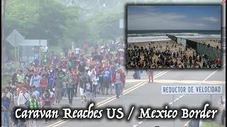 Caravan Arrives At US / Mexico Border: Is This An Invasion Or A Set Up?