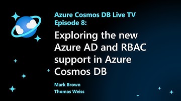 Exploring the new Azure AD and RBAC support in Azure Cosmos DB - Episode 8