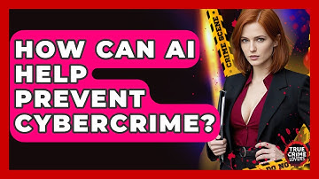 How Can AI Help Prevent Cybercrime? - True Crime Lovers