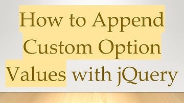 How to Append Custom Option Values with jQuery