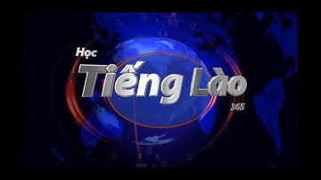 HỌC TIẾNG LÀO THỤ ĐỘNG TRONG KHI NGỦ BÀI 1 - CHÀO HỎI GIỚI THIỆU