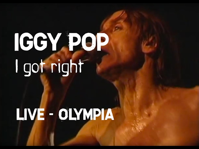 Iggy Pop - I got right (Olympia)
