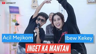 Inget ka mantan-Acil Mejikom & Ibew Kekey ft Wagista Tv ( Live Musik)