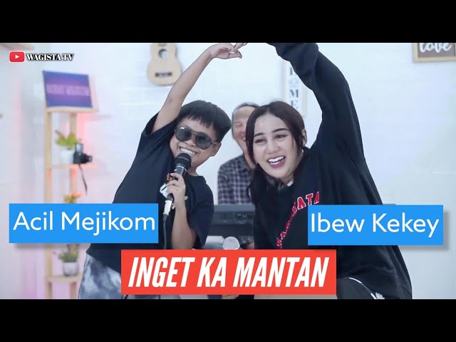 Inget ka mantan-Acil Mejikom & Ibew Kekey ft Wagista Tv (Official Live Musik) class=