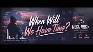 when will we have time [ wide stereo soundstage ] MESA-MUSIK