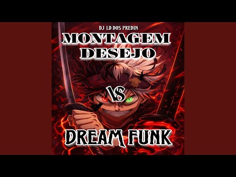MONTAGEM DESEJO X DREAM FUNK (SPEED UP)
