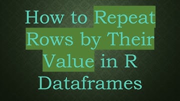 How to Repeat Rows by Their Value in R Dataframes