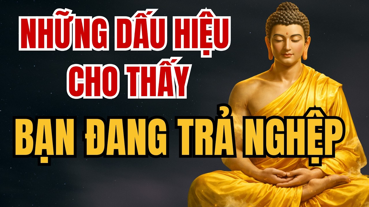 Những Dấu Hiệu Cho Thấy Bạn Đang Trả Nghiệp | THANH ÂM TỪ BI