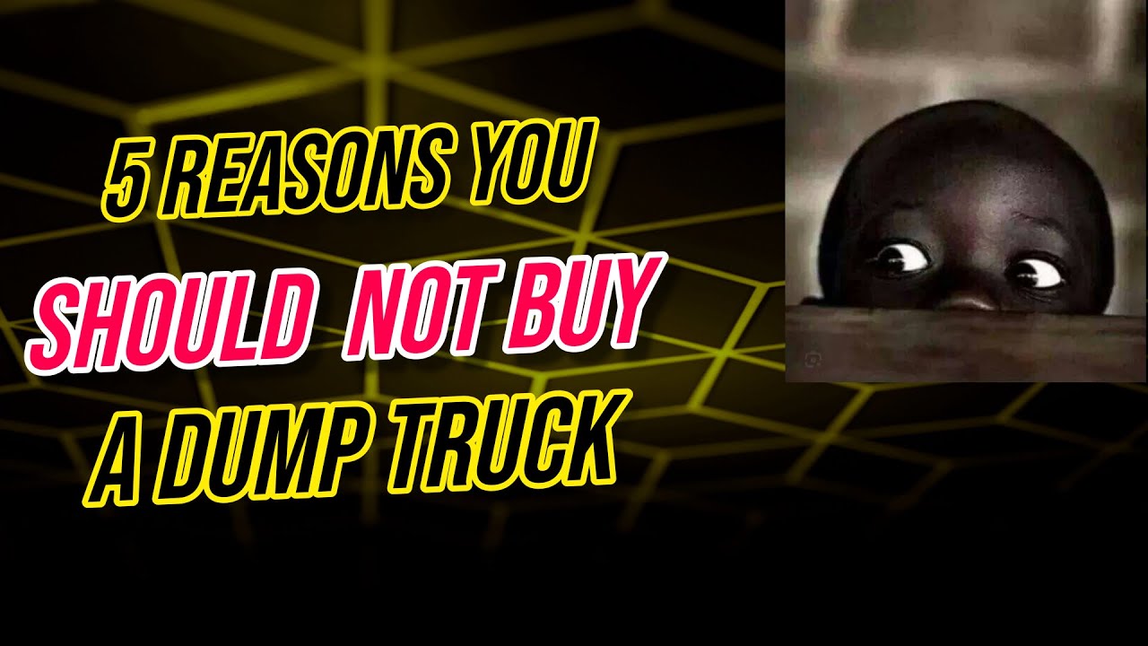 5 Reasons You SHOULD NOT Start A Dump Truck Business. Reason #2 - YouTube