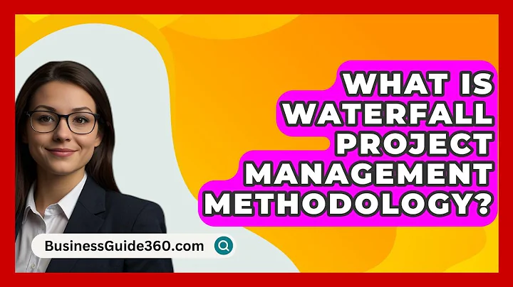What Is Waterfall Project Management Methodology? - BusinessGuide360.com