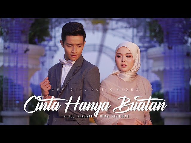 Afieq Shazwan & Muna Shahirah - Cinta Hanya Buatan (Official Music Video) class=