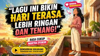 Rasa Cukup 🌿 Lagu Afirmasi Syukur dan Menjalani Hidup dengan Bahagia