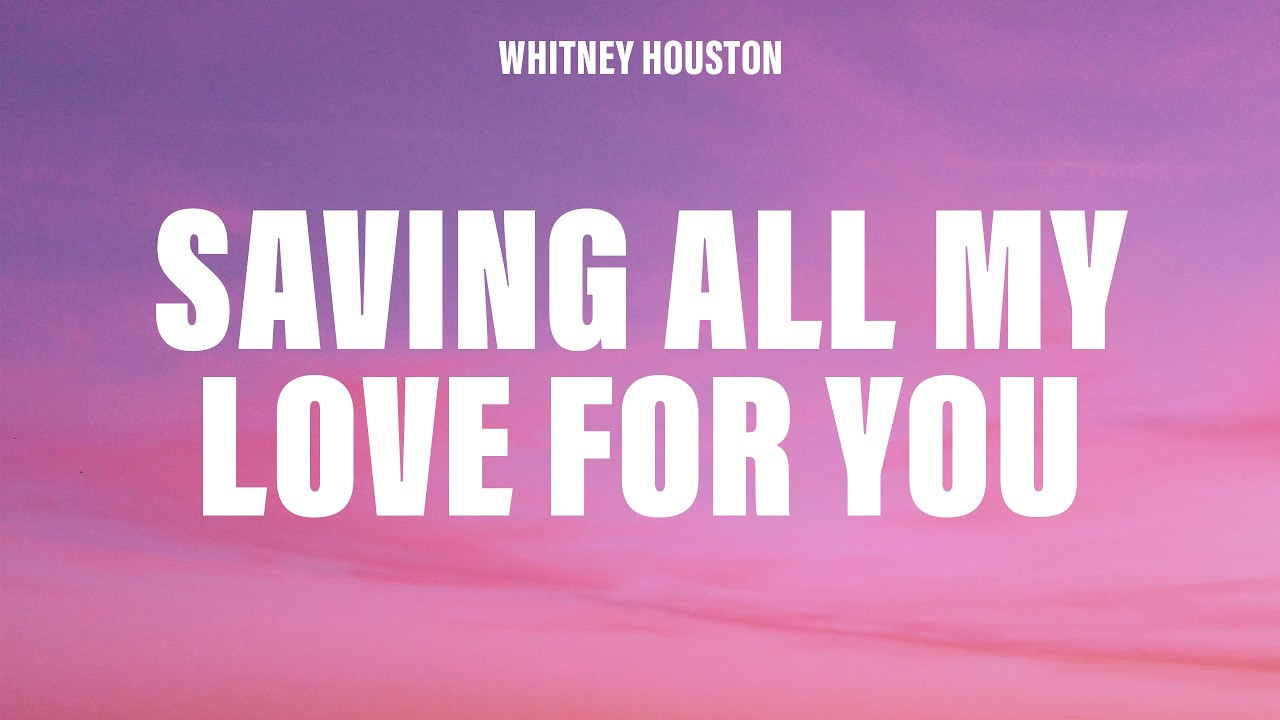 Whitney Houston - Saving All My Love For You (Lyrics)
