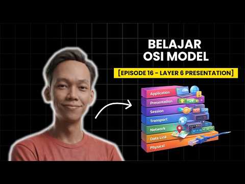 BELAJAR OSI MODEL - [EPISODE 16 - LAYER 6 PRESENTATION]
