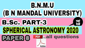 B.N.M.U B.sc. part 3 spherical astronomy 2020 PAPER 8 questions PDF/ bnmu/ b N MANDAL
