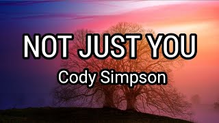 Cody Simpson - Not Just You (Lyrics)