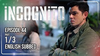 Incognito Full Episode 44 - Part 1/3 | w/ English Subtitles