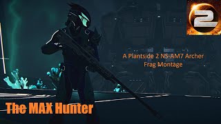 The Max Hunter - A Planetside 2 Am-7 Archer Frag Montage