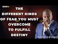 THE DIFFERENT KINDS OF FEAR YOU MUST OVERCOME TO FULFILL DESTINY - Apostle Joshua Selman